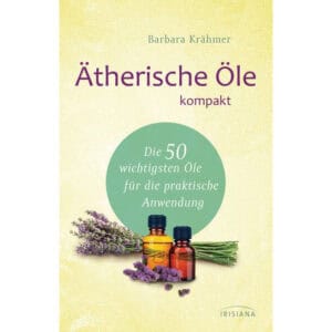 Ätherische Öle kompakt - Barbara Krähmer