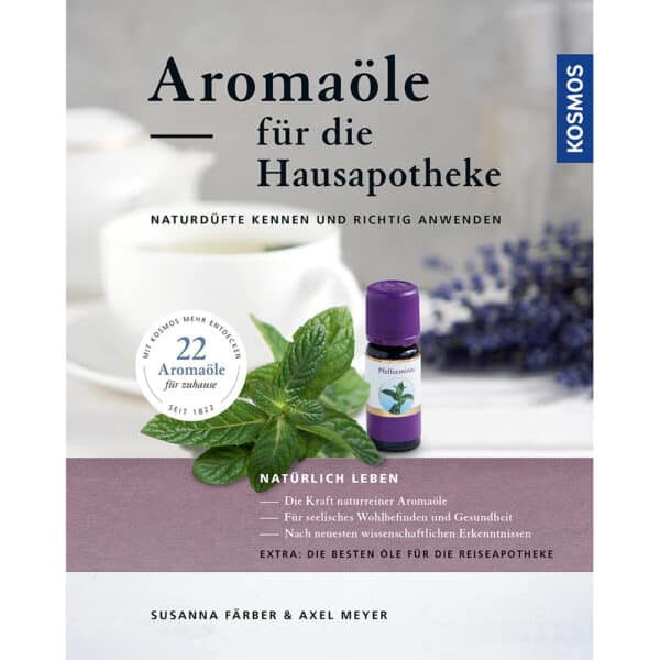 Aromaöle für die Hausapotheke - Susanne Färber & Axel Meyer