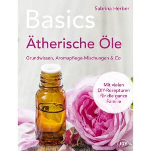 Basics Ätherische Öle - Sabrina Herber - 978-3-96199-007-8