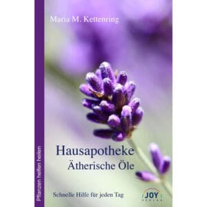 Hausapotheke Ätherische Öle - Maria M. Kettenring